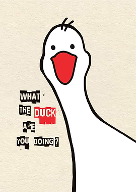 What the Duck Are You Doing?