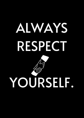 Always Respect Yourself