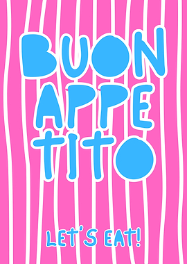 Buon Appetito Let's Eat!