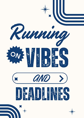 Running on Vibes and Deadlines Poster