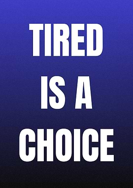 Tired is a choice text art