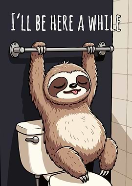 Sloth on Toilet: I'll Be Here v2