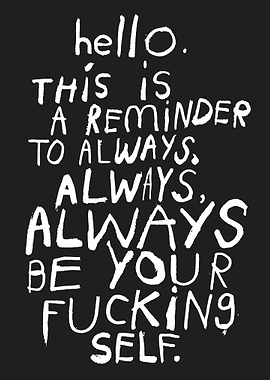 Be Your Fucking Self Reminder