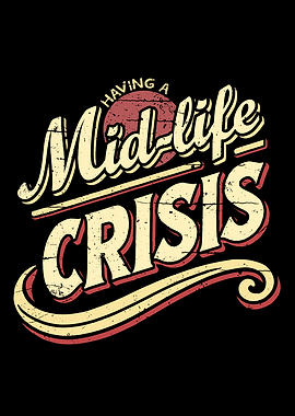 Having a Mid-life Crisis Text Art