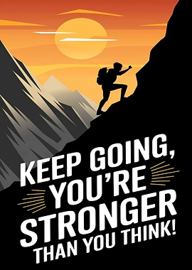 Keep Going, You're Stronger Than Think!