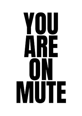 You Are On Mute