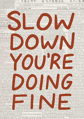 Slow Down You're Doing Fine