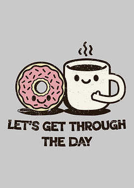 Donut and Coffee: Let's Get Through The Day