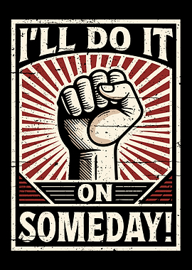 I'll Do It On Someday! Propaganda