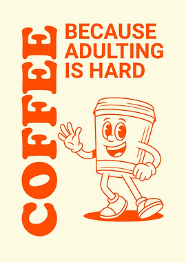 Coffee Because Adulting Is Hard