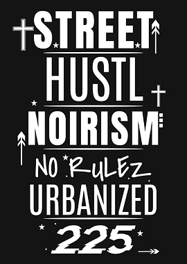 Street Hustle Noirism Urbanized Text Art