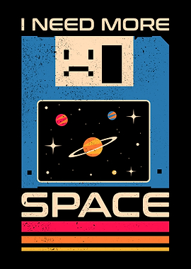 I Need More Space Retro Floppy Disk