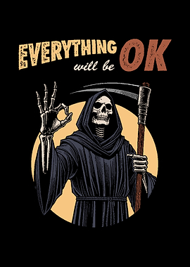 Grim Reaper: Everything will be OK