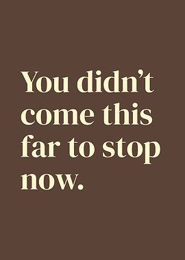 Motivational Quote: Don't Stop Now