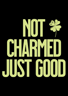 Funny Not Charmed Just Good