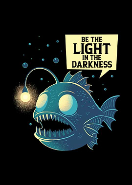 Be The Light In The Darkness Anglerfish