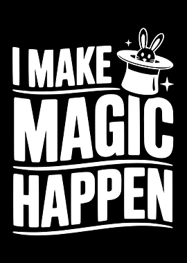 I Make Magic Happen