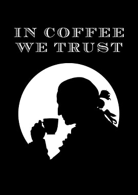 In Coffee We Trust Silhouette