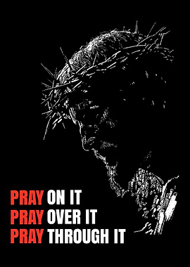 Pray on it, Jesus Christ