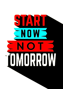 Start Now Not Tomorrow