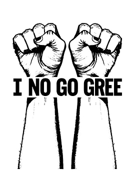 I No Go Gree Protest Art