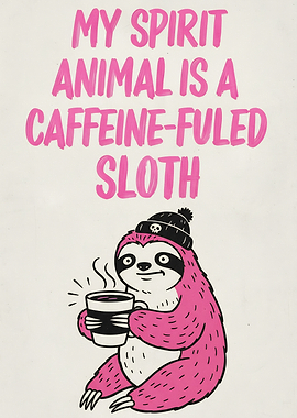 Caffeine-fueled Sloth Spirit Animal
