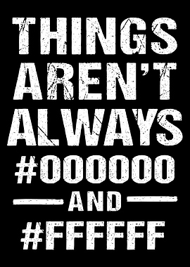 Things Aren’t Always Black and White Poster, Grunge Typography Wall Art, Minimalist Decor