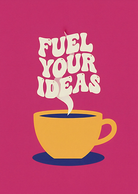 Fuel Your Ideas Coffee Cup Art