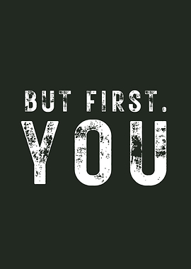 But First, You Text Art Motivational Message