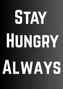 Stay Hungry Always Text Art