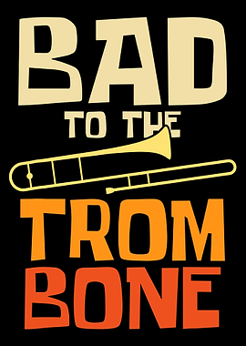Bad to the Trombone Poster, Funny Music Wall Art, Trombone Illustration Print