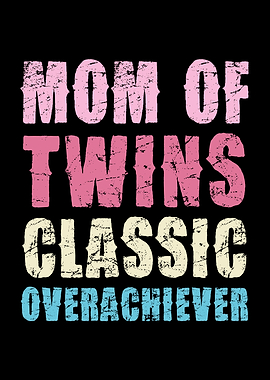 Mom of Twins Overachiever Text Art
