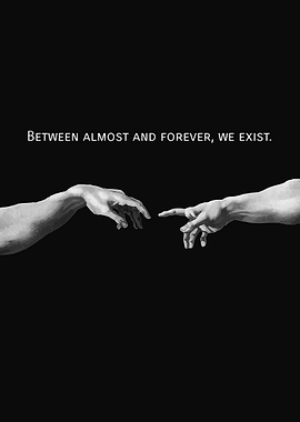 Between Almost and Forever