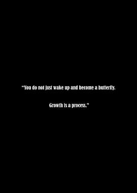 Growth is a process quote