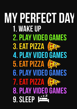 My Perfect Day: Gaming and Pizza