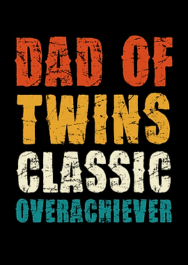 Dad of Twins Classic Overachiever
