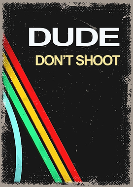 Dude Don't Shoot Retro Poster
