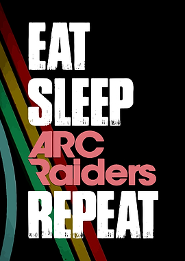 Eat Sleep ARC Raiders Repeat