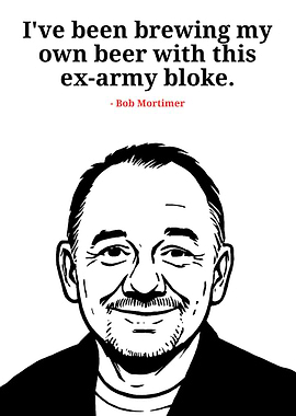 Bob Mortimer Beer Brewing Quote