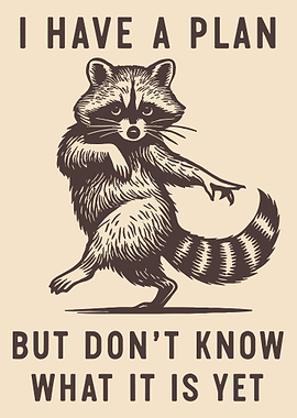 Funny Raccoon Quote Poster, I Have a Plan Humor Wall Art, Sarcastic Animal Print