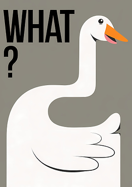 Cartoon Goose with 'WHAT ?' Text