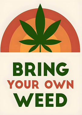 Bring Your Own Weed