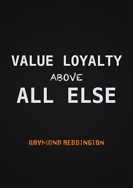 Value Loyalty Above All Else raymond reddington quote from blacklist