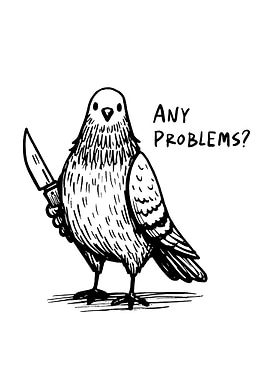 Pigeon with Knife: Any Problems?