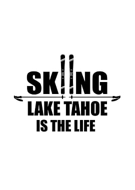 Skiing Lake Tahoe is the Life