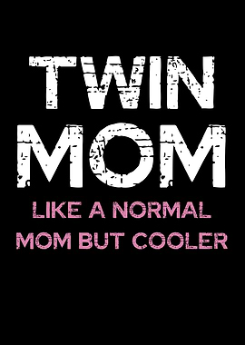 Twin Mom - Like a Normal Mom