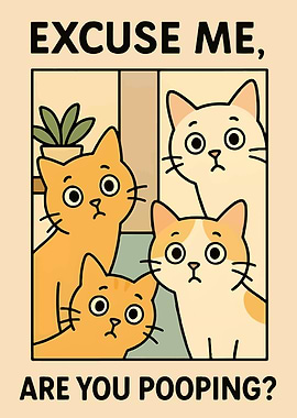 Excuse Me, Are You Pooping? Cats