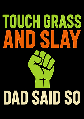 Touch Grass and Slay Poster, Funny Dad Quote Wall Art, Bold Humor Motivational Print