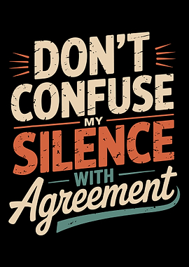 Don’t Confuse My Silence With Agreement Poster, Bold Typography Quote Wall Art