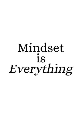 Mindset is Everything